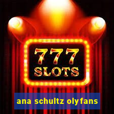 ana schultz olyfans